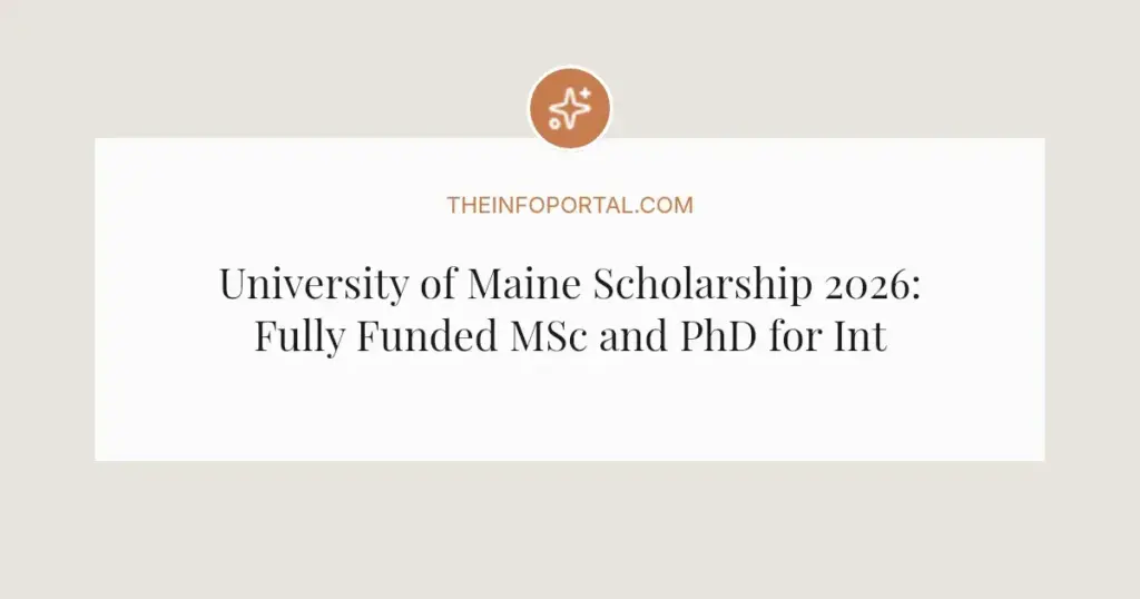 University of Maine Scholarship 2026: Fully Funded MSc and PhD for International Students
