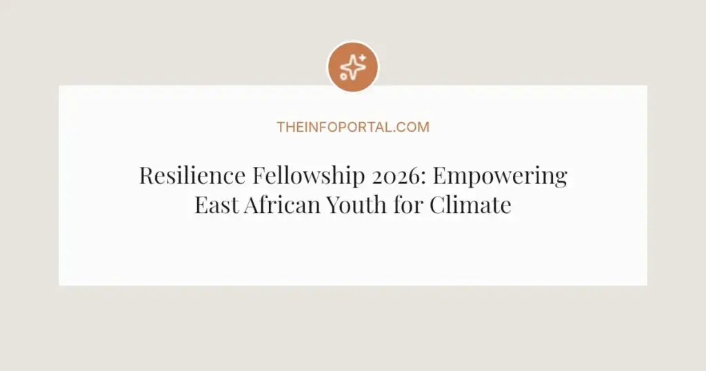 Resilience Fellowship 2026: Empowering East African Youth for Climate Action and Well-being