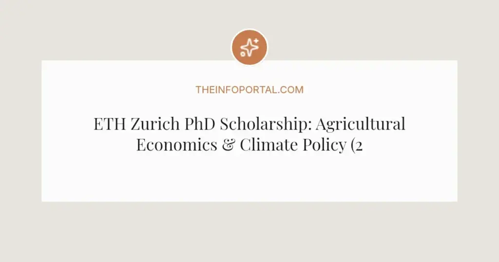 ETH Zurich PhD Scholarship: Agricultural Economics & Climate Policy (2026)