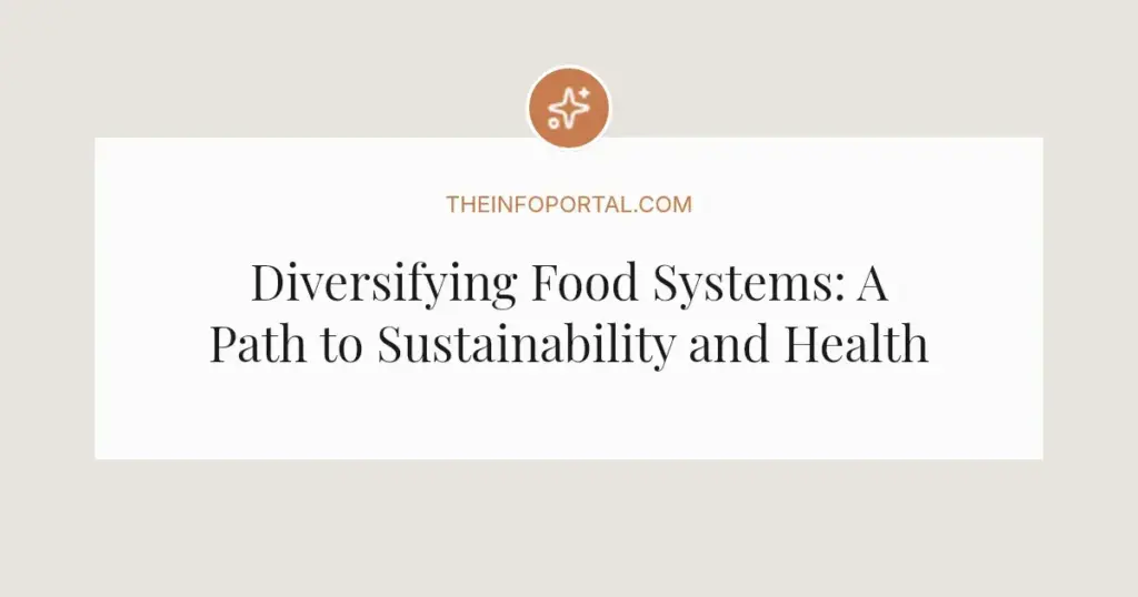 Diversifying Food Systems: A Path to Sustainability and Health