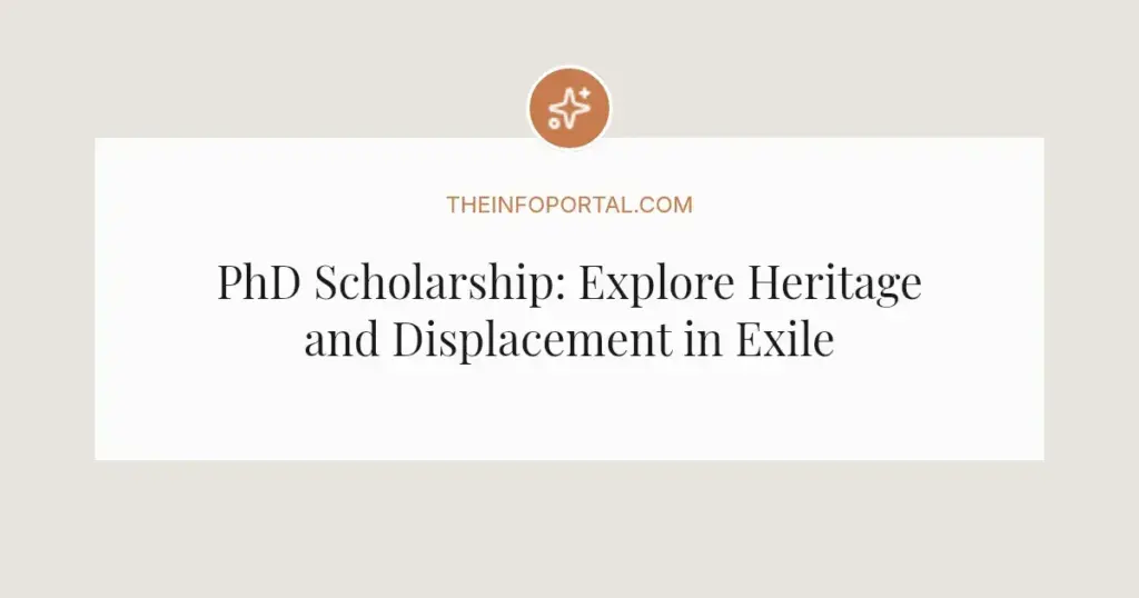PhD Scholarship: Explore Heritage and Displacement in Exile
