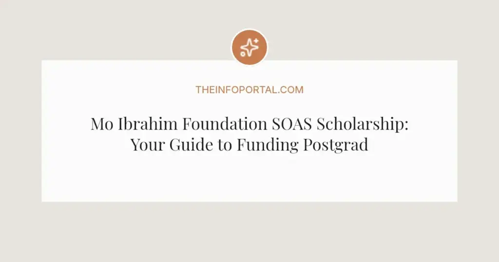 Mo Ibrahim Foundation SOAS Scholarship: Your Guide to Funding Postgraduate Studies in London