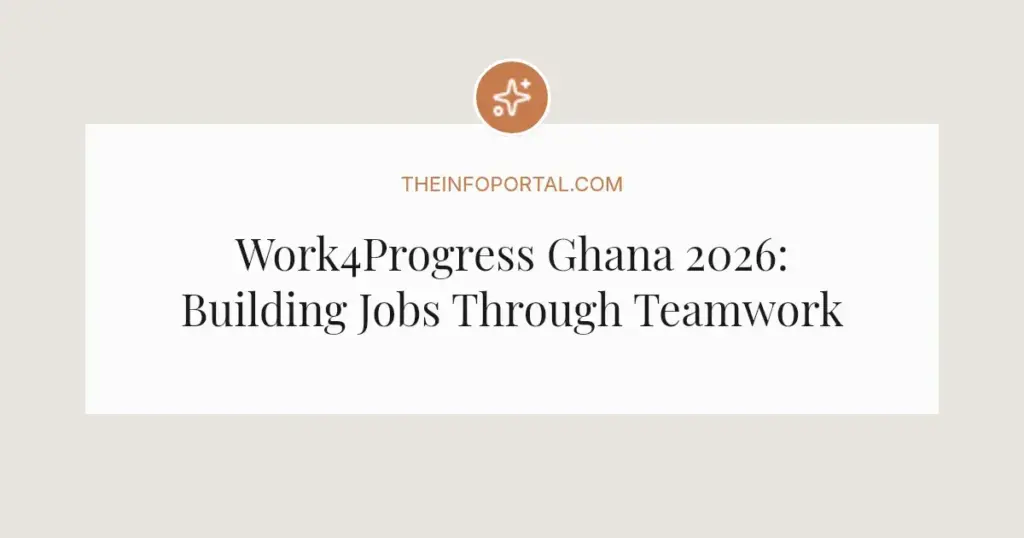 Work4Progress Ghana 2026: Building Jobs Through Teamwork