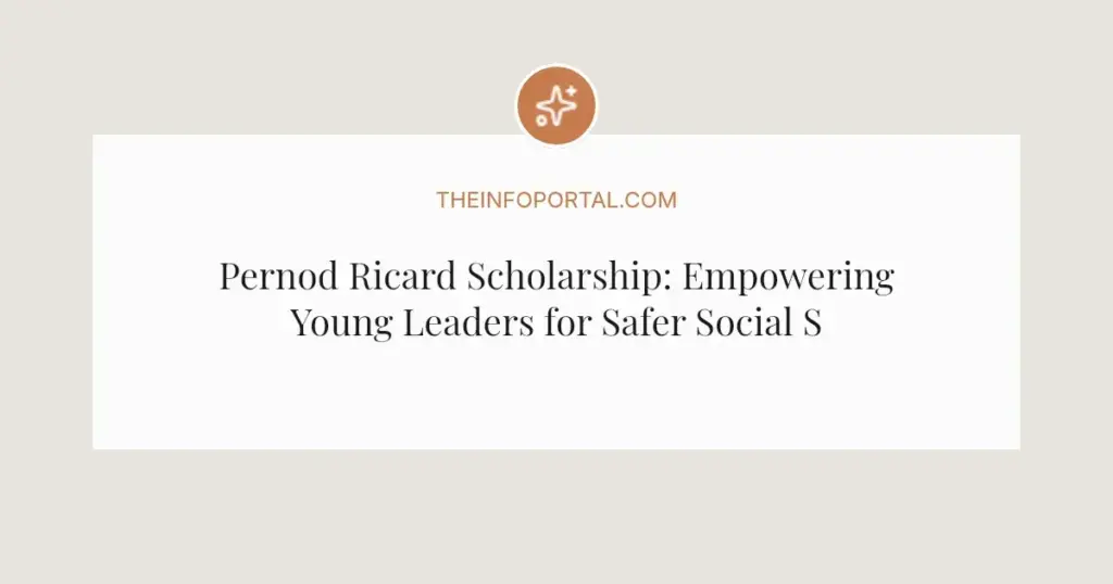 Pernod Ricard Scholarship: Empowering Young Leaders for Safer Social Spaces in 2026