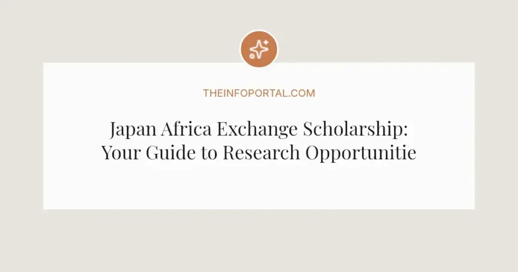 Japan Africa Exchange Scholarship: Your Guide to Research Opportunities in 2026