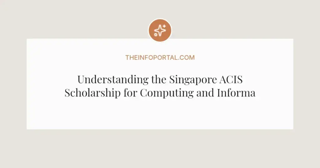 Understanding the Singapore ACIS Scholarship for Computing and Information Science PhDs