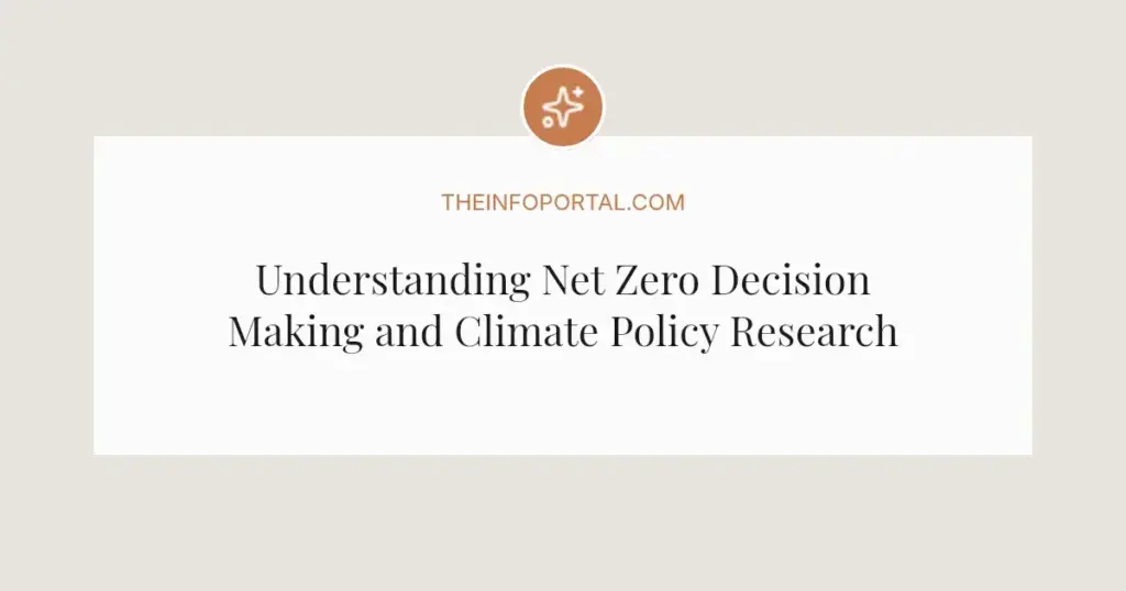 Understanding Net Zero Decision Making and Climate Policy Research