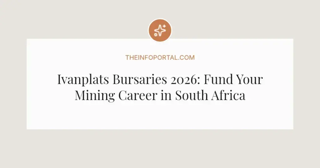 Ivanplats Bursaries 2026: Fund Your Mining Career in South Africa