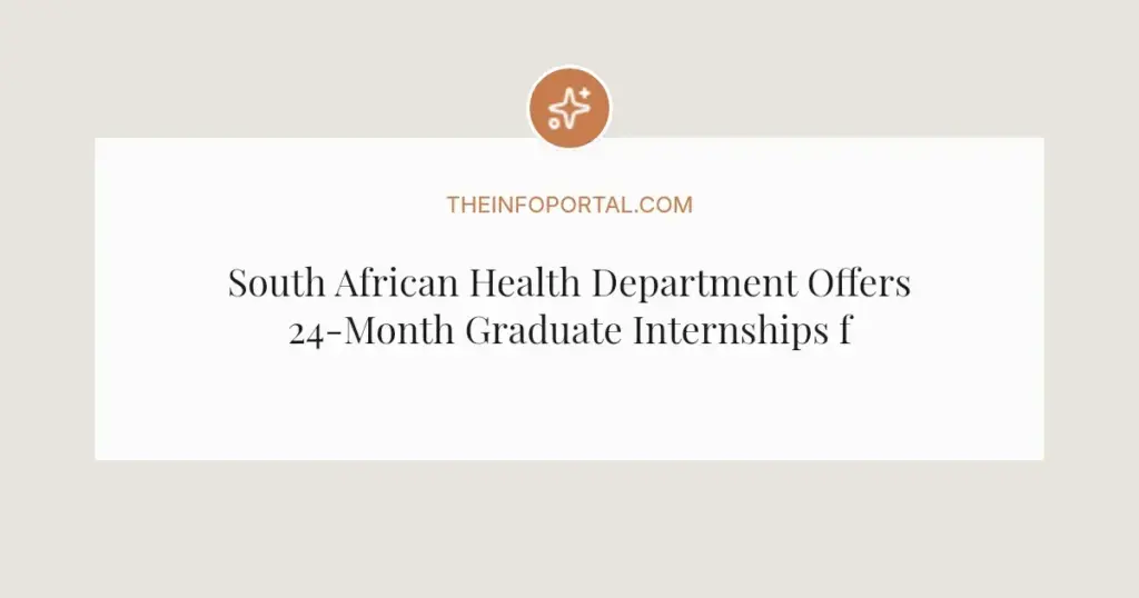 South African Health Department Offers 24-Month Graduate Internships for Unemployed Graduates