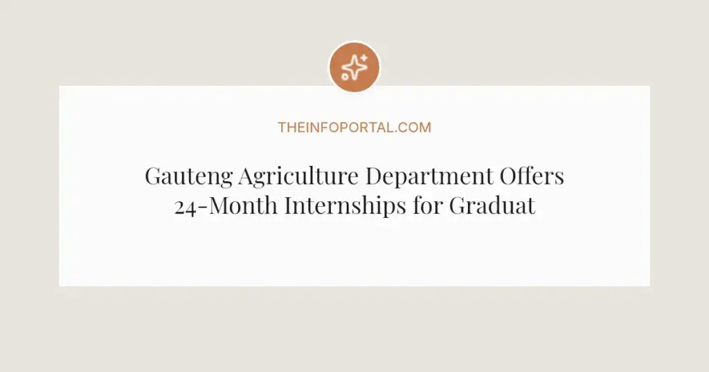 Gauteng Agriculture Department Offers 24-Month Internships for Graduates in 2026