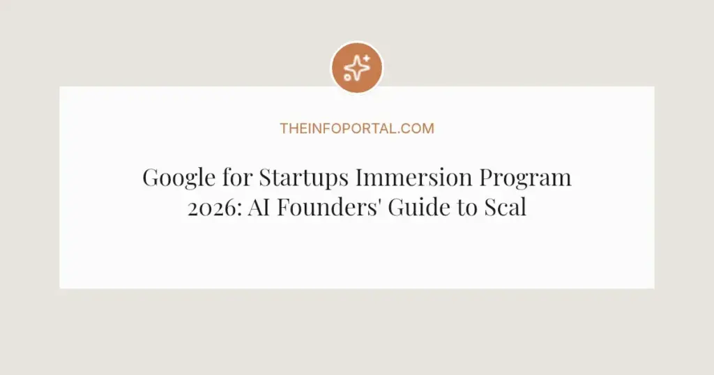 Google for Startups Immersion Program 2026: AI Founders' Guide to Scaling