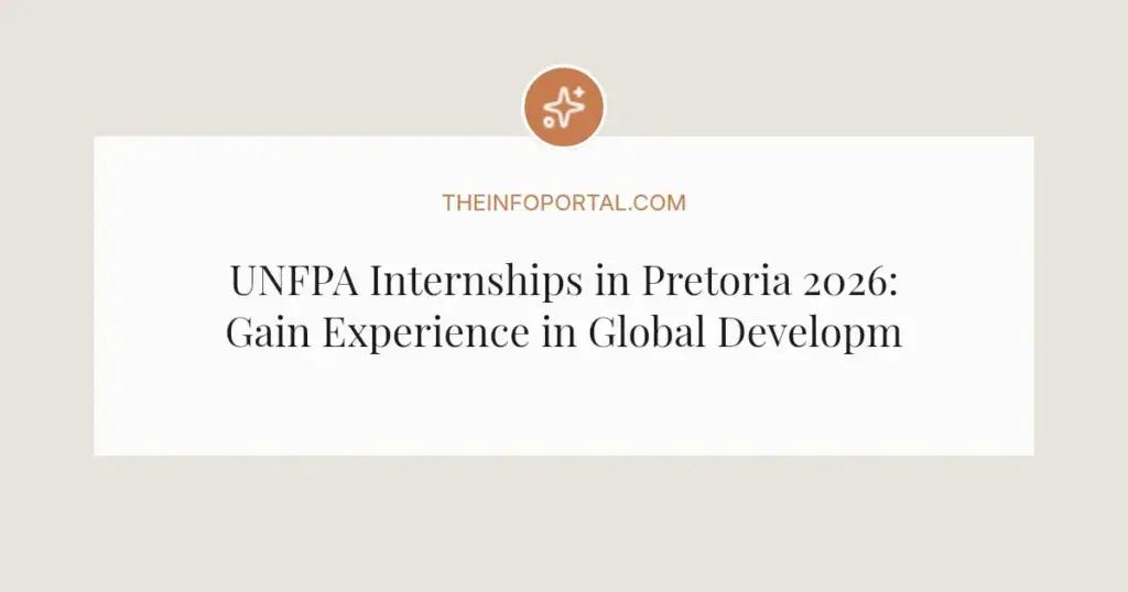 UNFPA Internships in Pretoria 2026: Gain Experience in Global Development