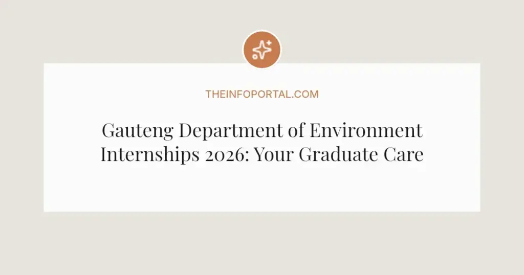 Gauteng Department of Environment Internships 2026: Your Graduate Career Guide