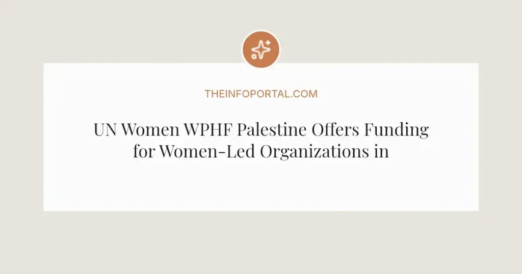 UN Women WPHF Palestine Offers Funding for Women-Led Organizations in 2026