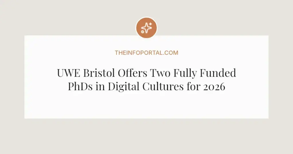 UWE Bristol Offers Two Fully Funded PhDs in Digital Cultures for 2026