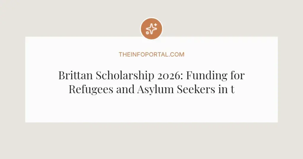 Brittan Scholarship 2026: Funding for Refugees and Asylum Seekers in the UK