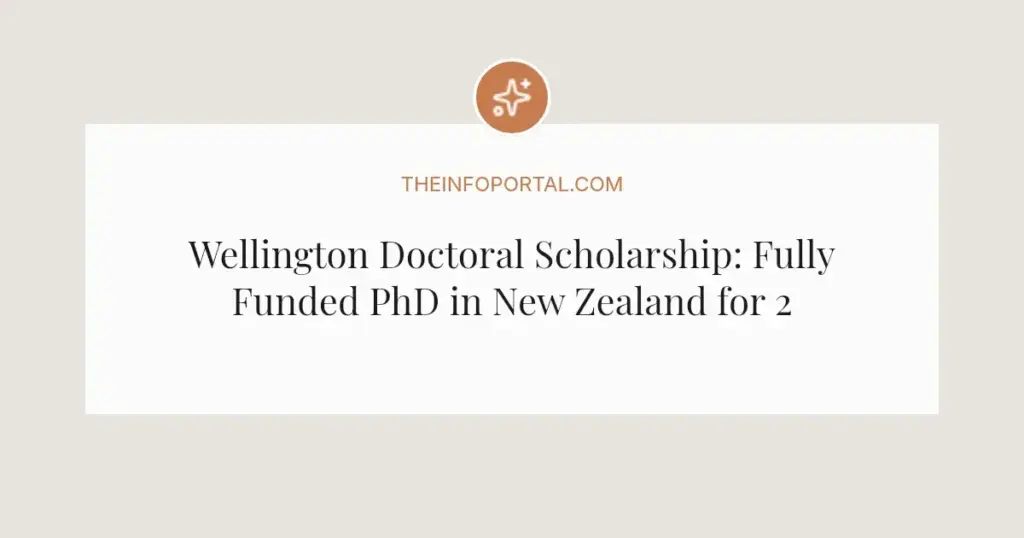Wellington Doctoral Scholarship: Fully Funded PhD in New Zealand for 2026