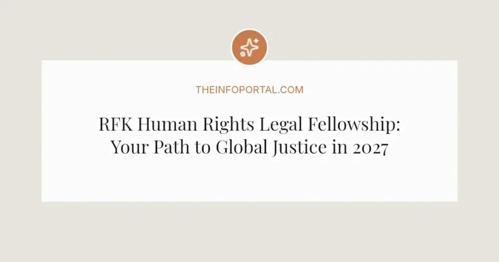 RFK Human Rights Legal Fellowship: Your Path to Global Justice in 2027
