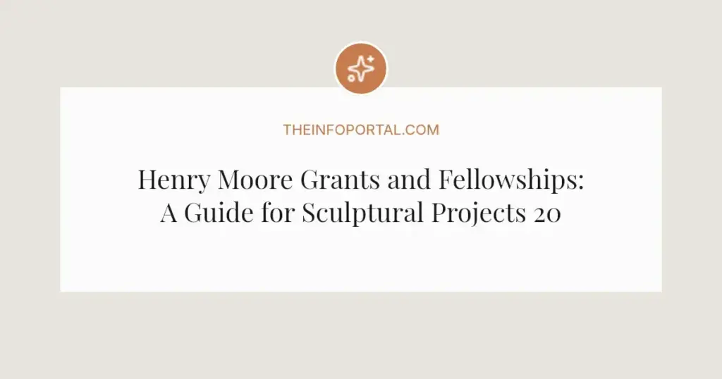 Henry Moore Grants and Fellowships: A Guide for Sculptural Projects 2026