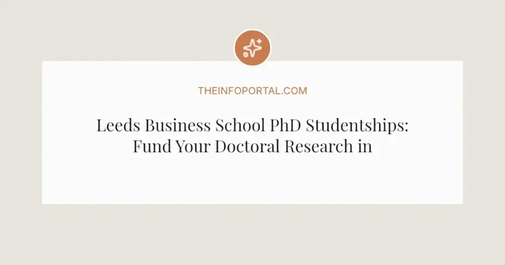 Leeds Business School PhD Studentships: Fund Your Doctoral Research in 2026