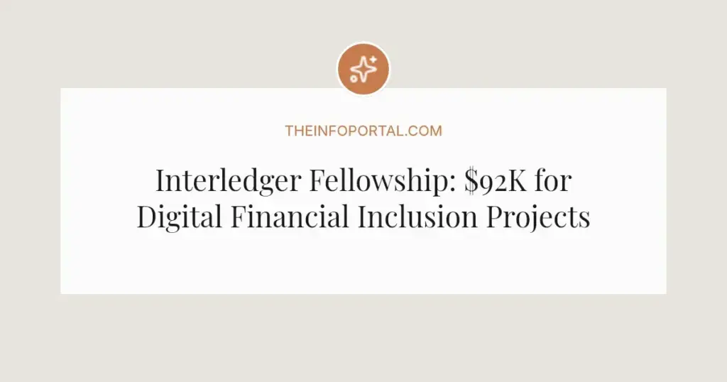 Interledger Fellowship: $92K for Digital Financial Inclusion Projects in 2026