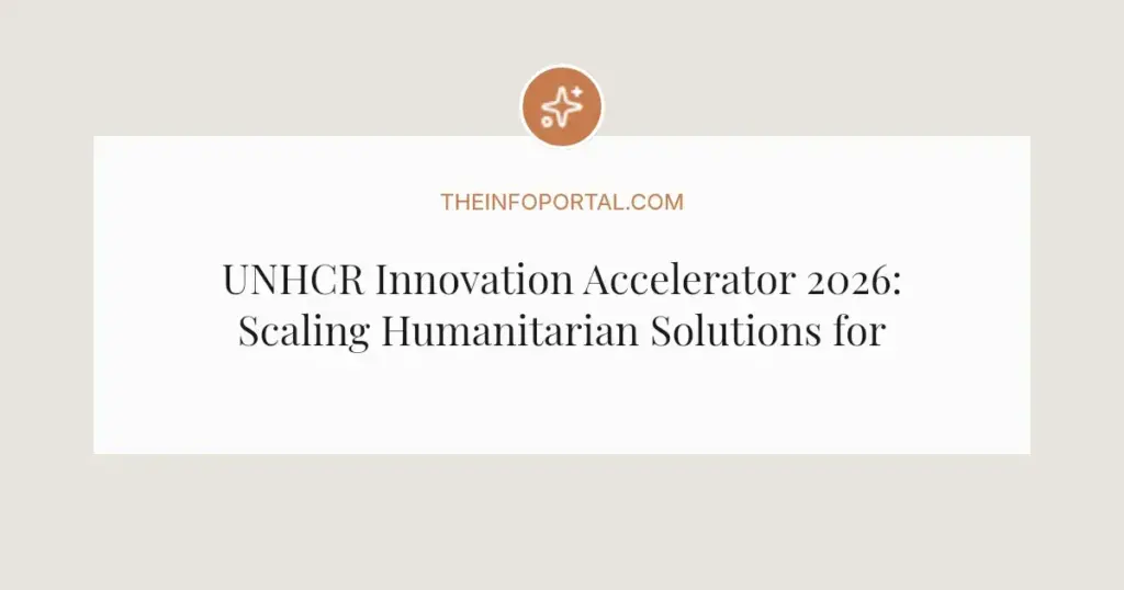 UNHCR Innovation Accelerator 2026: Scaling Humanitarian Solutions for Displacement