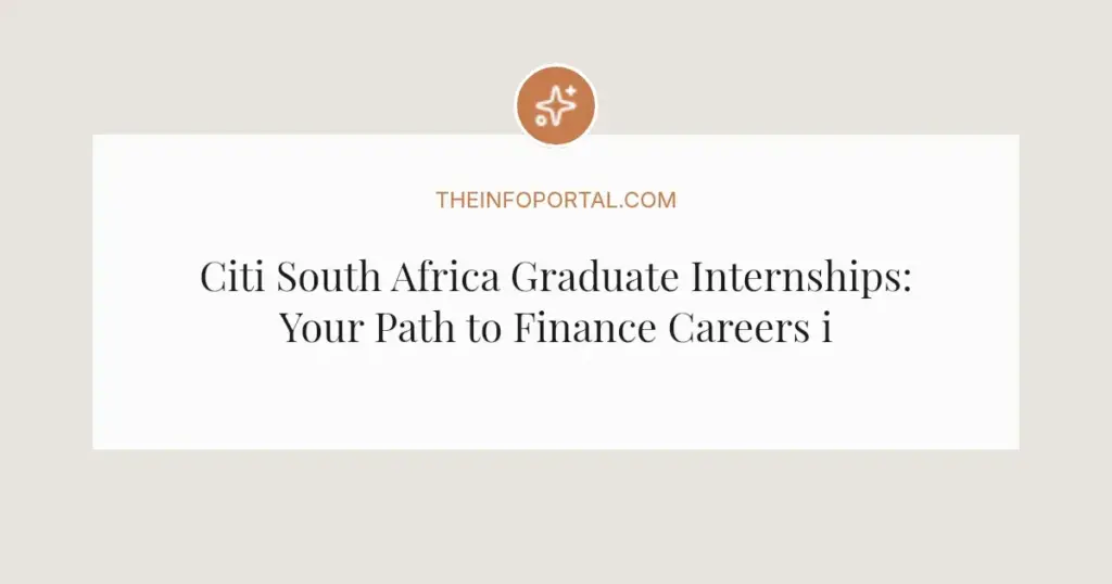 Citi South Africa Graduate Internships: Your Path to Finance Careers in 2026