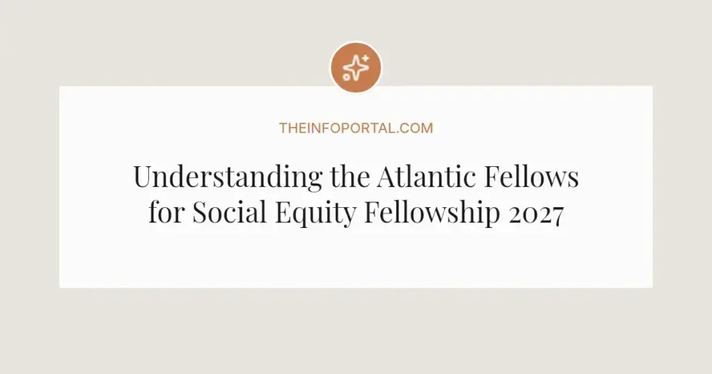 Understanding the Atlantic Fellows for Social Equity Fellowship 2027