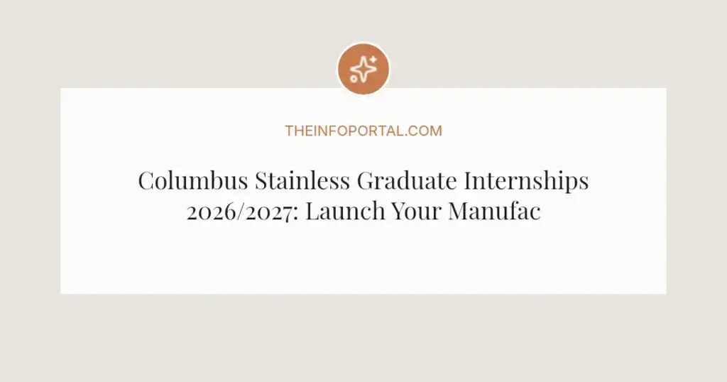 Columbus Stainless Graduate Internships 2026/2027: Launch Your Manufacturing Career