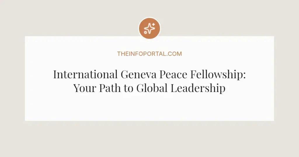 International Geneva Peace Fellowship: Your Path to Global Leadership in 2026