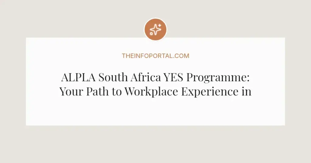 ALPLA South Africa YES Programme: Your Path to Workplace Experience in 2026