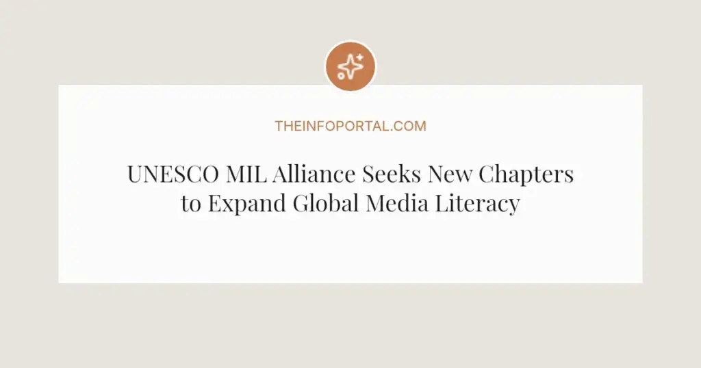 UNESCO MIL Alliance Seeks New Chapters to Expand Global Media Literacy