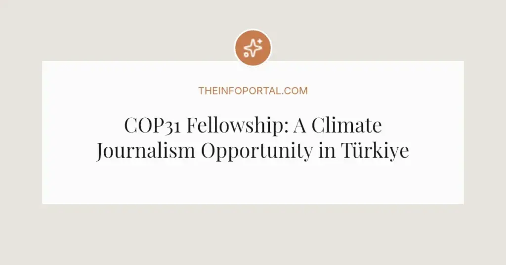 COP31 Fellowship: A Climate Journalism Opportunity in Türkiye