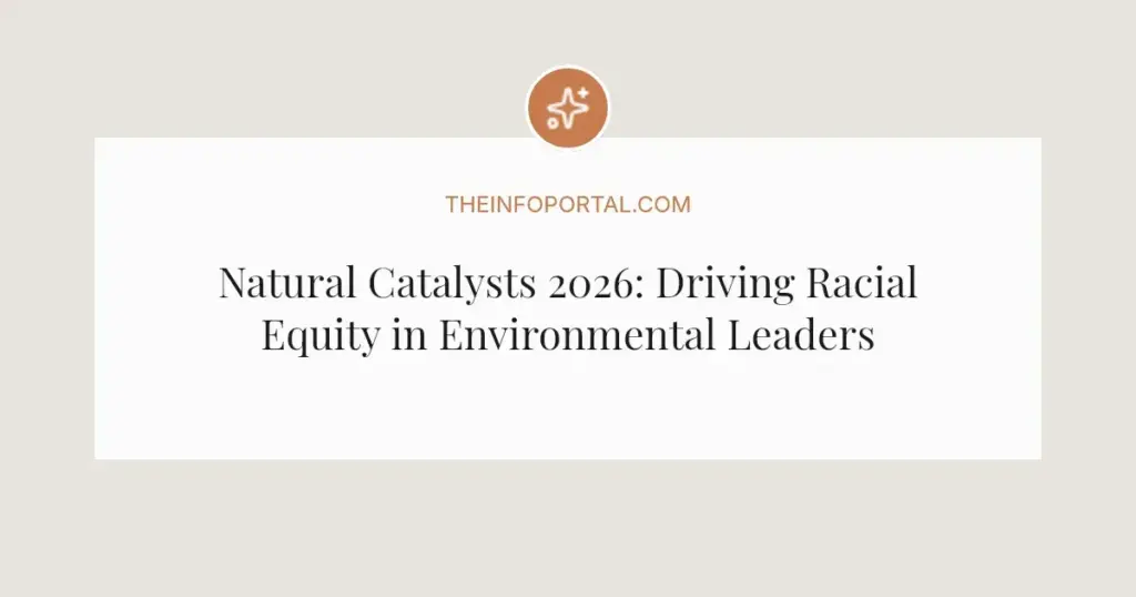 Natural Catalysts 2026: Driving Racial Equity in Environmental Leadership