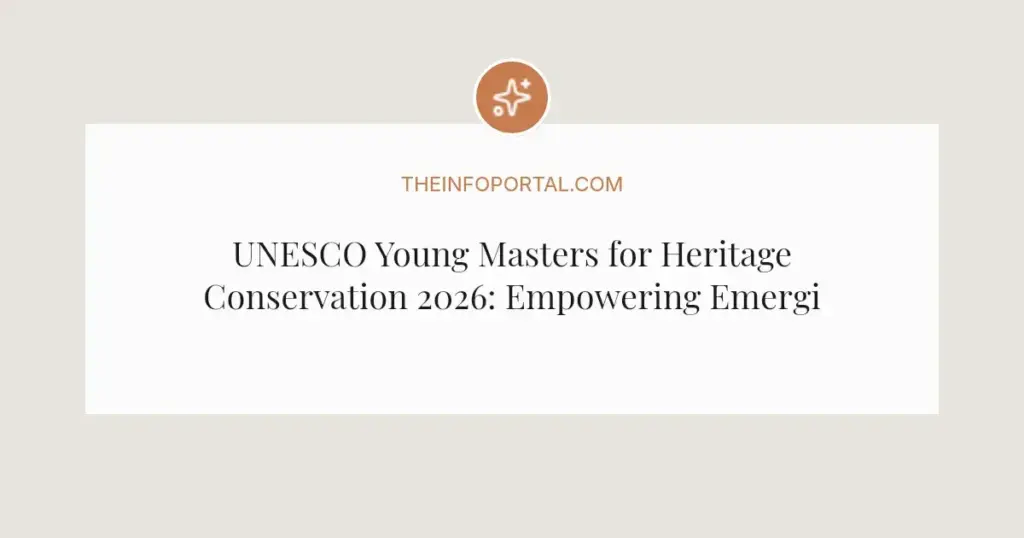 UNESCO Young Masters for Heritage Conservation 2026: Empowering Emerging Leaders