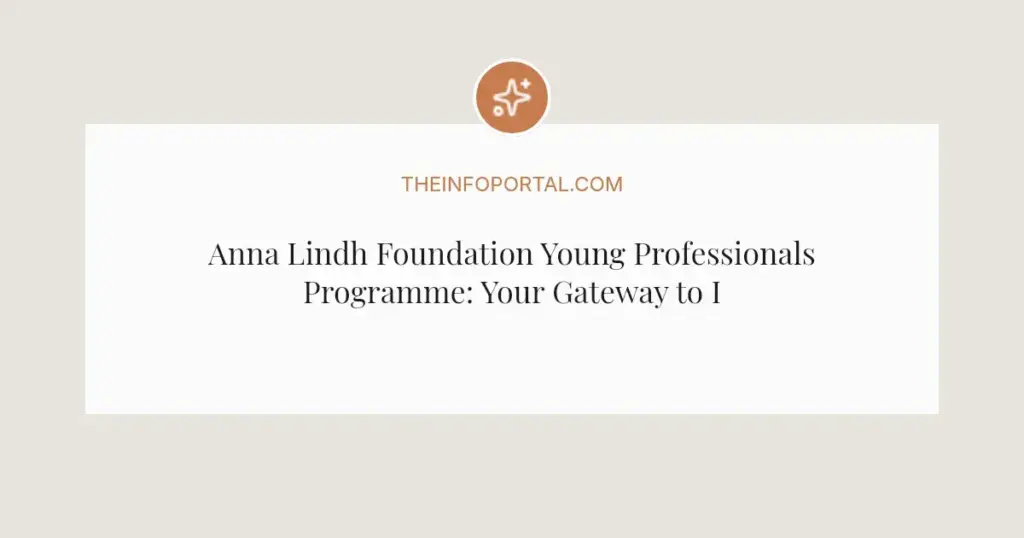 Anna Lindh Foundation Young Professionals Programme: Your Gateway to Intercultural Dialogue in 2026