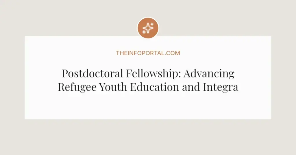 Postdoctoral Fellowship: Advancing Refugee Youth Education and Integration in Canada