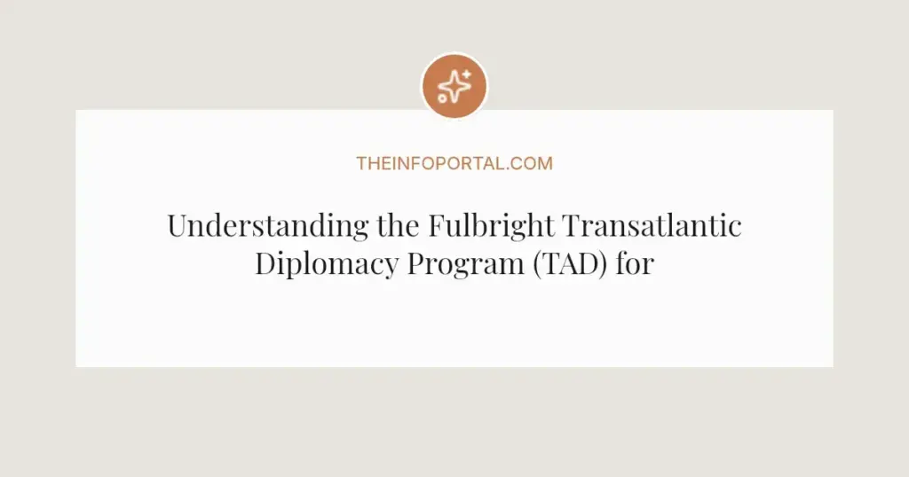 Understanding the Fulbright Transatlantic Diplomacy Program (TAD) for MPP Students