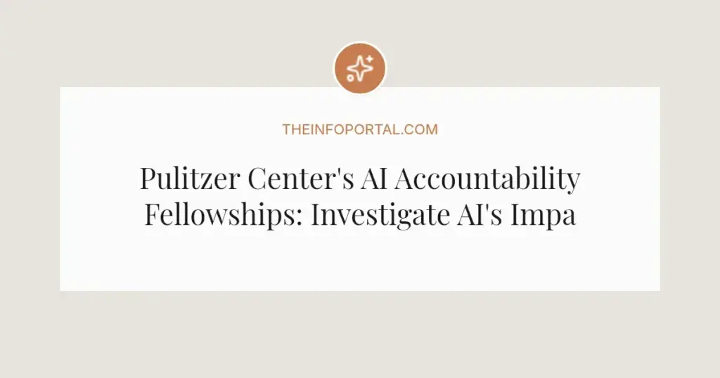 Pulitzer Center's AI Accountability Fellowships: Investigate AI's Impact in 2026