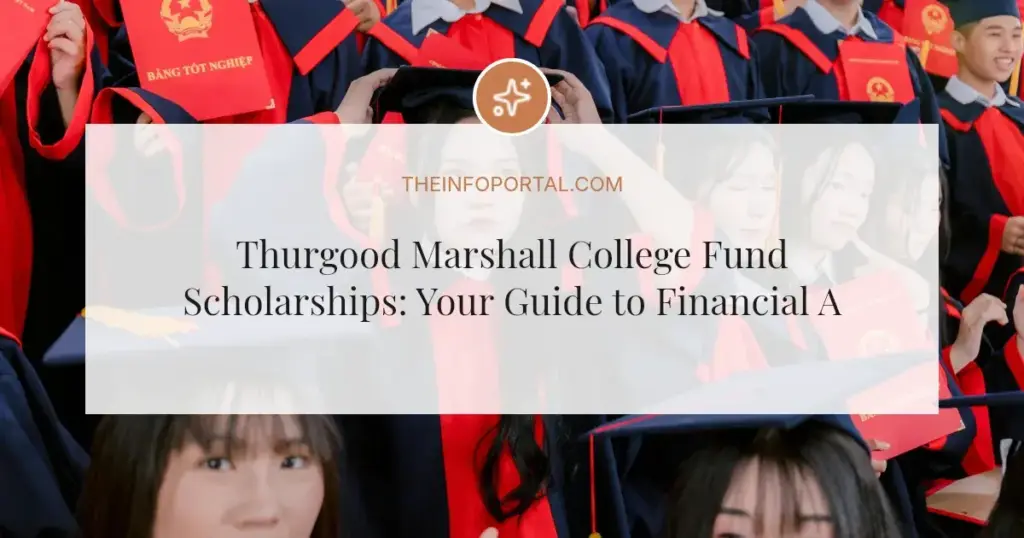 Thurgood Marshall College Fund Scholarships: Your Guide to Financial Aid