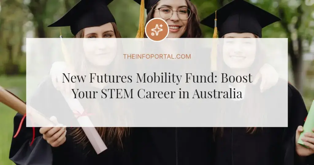 New Futures Mobility Fund: Boost Your STEM Career in Australia