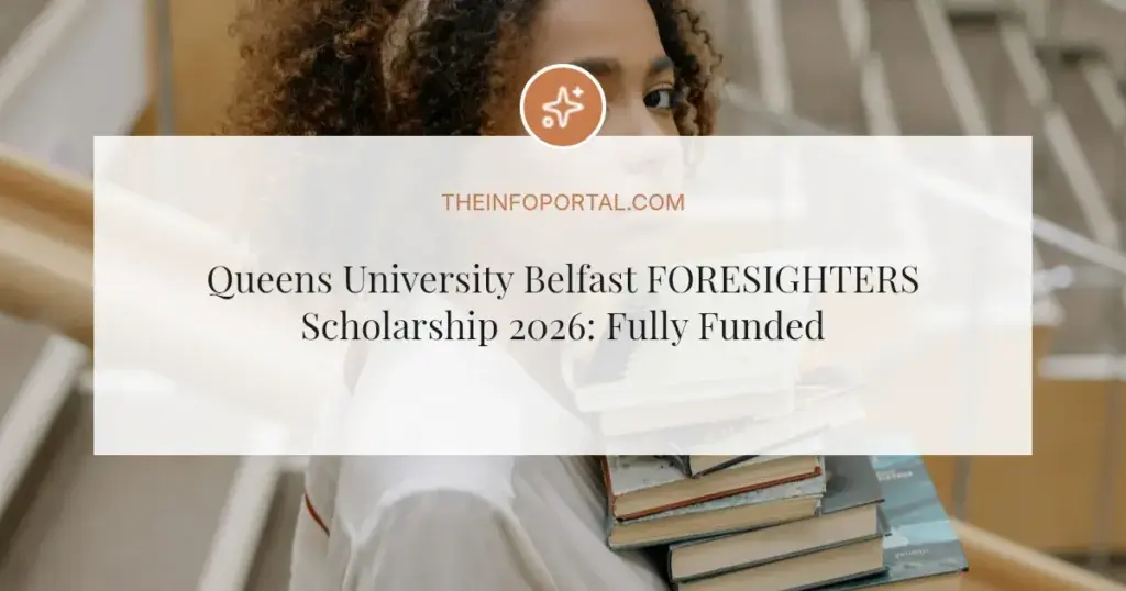 Queens University Belfast FORESIGHTERS Scholarship 2026: Fully Funded PhD in the UK